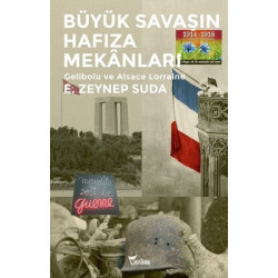 Büyük Savaşın Hafıza Mekanları-Gelibolu ve Alsace Lorraine E. Zeynep Suda