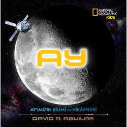 Ay - Ay'ımızın Bilimi ve Hikayeleri     - David A. Aguilar