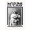 Antropoloji ve Fotograf-Yöntem ve Temsil Üzerine Ozan Yavuz