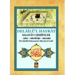 Delailü'l Hayrat-Salavat-ı Şerifeler (Aslı-Okunuşu-Anlamı)  Kolektif