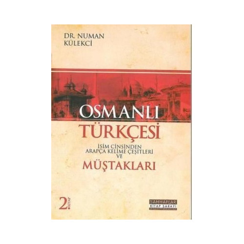 Osmanlı Türkçesi Müştakları 2. Kitap Numan Külekçi