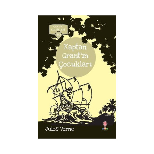 Kaptan Grant'ın Çocukları-Çocuk Klasikleri 50 Jules Verne