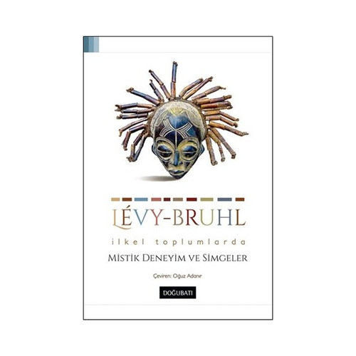 İlkel Toplumlarda Mistik Deneyim ve Simgeler Lucien Levy-Bruhl