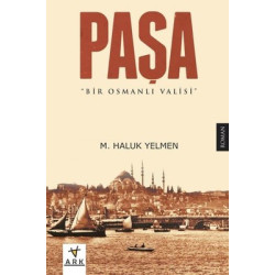 Paşa-Bir Osmanlı Valisi M. Haluk Yelmen