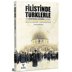 Filistinde Türklerle Alexander Aronsohn