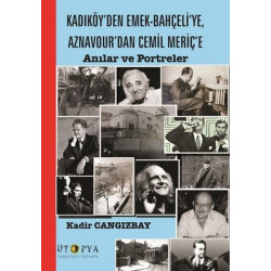 Kadıköy'den Emek-Bahçeli'ye Aznavour'dan Cemil Meriç'e Kadir Cangızbay