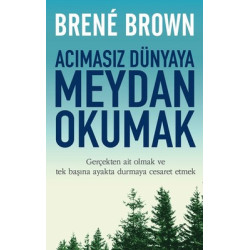 Acımasız Dünyaya Meydan Okumak Brene Brown