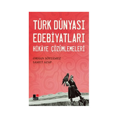 Türk Dünyası Edebiyatları - Hikaye Çözümlemeleri Orhan Söylemez