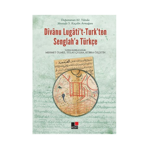 Divanu Lugati't-Turk'ten Senglah'a Türkçe  Kolektif