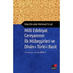 Milli Edebiyat Cereyanının İlk Mübeşşirleri ve Divanı Türki-i Basit Köprülüzade Mehmet Fuat