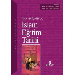Ana Hatlarıyla İslam Eğitim Tarihi  Kolektif