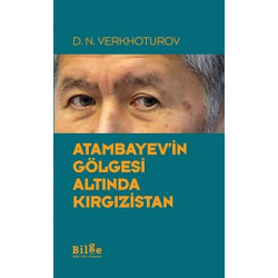 Atambayev'in Gölgesi Altında Kırgızistan D. N. Verkhoturov