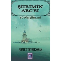 Şiirimin Abc'si-Bütün Şiirleri Ahmet Tevfik Ozan