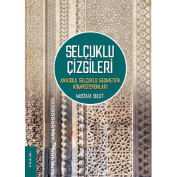 Selçuklu Çizgileri-Anadolu Selçuklu Geometri Kompozisyonları Mustafa Bulut
