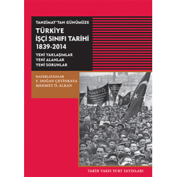Tanzimat'tan GünümüzeTürkiye İşçi Sınıfı Tarihi 1839-2014  Kolektif