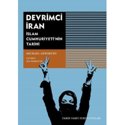 Devrimci İran-İslam Cumhuriyetinin Tarihi Michael Axworty