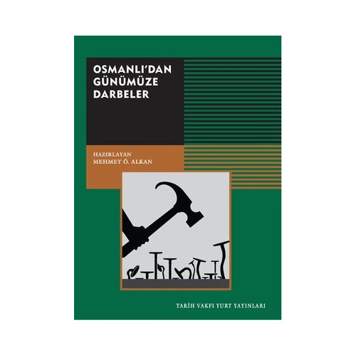 Osmanlı'dan Günümüze Darbeler  Kolektif