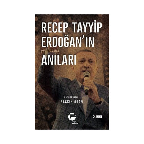 Recep Tayyip Erdoğanın Yazılmamış Anıları Baskın Oran