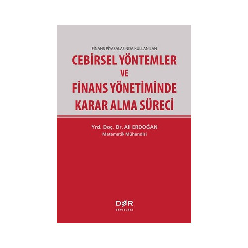 Cebirsel Yöntemler ve Finans Yönetiminde Karar Alma Süreci Ali Erdoğan