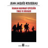 İnsanlar Arasındaki Eşitsizliğin Temeli ve Kökenleri Jean - Jacques Rousseau