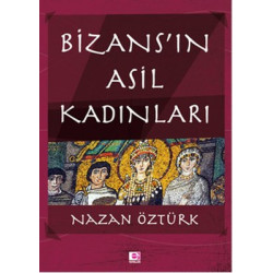 Bizans'ın Asil Kadınları...