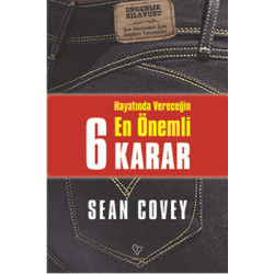 Hayatında Vereceğin En Önemli 6 Karar Sean Covey