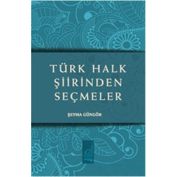 Türk Halk Şiirinden Seçmeler Şeyma Güngör
