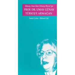 Umay Ana'dan Umay Hoca'ya Prof.Dr. Umay Günay Türkeş'e Armağan Bülent Gül
