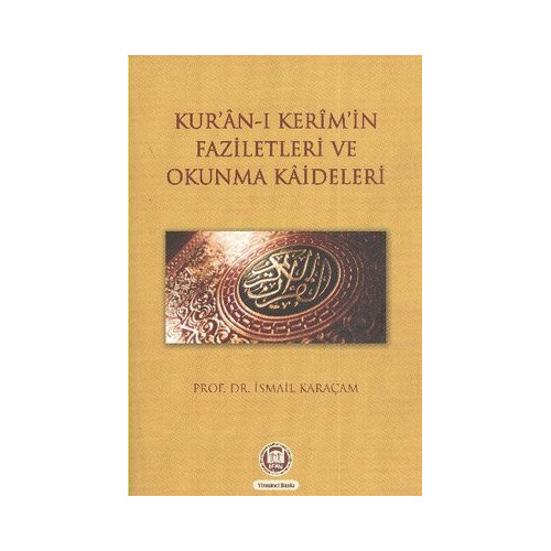Kur'an-ı Kerim'in Faziletleri ve Okunma Kaideleri İsmail Karaçam