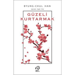 Güzeli Kurtarmak Byung - Chul Han