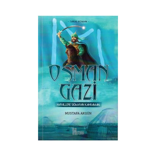 Osman Gazi: Hayallere Sığmayan Kahraman Mustafa Akgün
