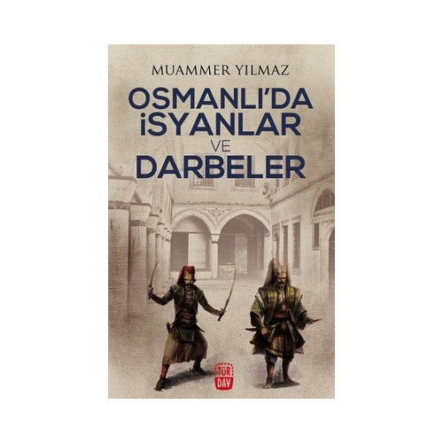 Osmanlı'da İsyanlar ve Darbeler Muammer Yılmaz