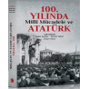 100.Yılında Milli Mücadele ve Atatürk  Kolektif