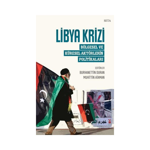 Libya Krizi: Bölgesel ve Küresel Aktörlerin Politikaları  Kolektif