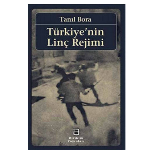 Türkiye'nin Linç Rejimi - Tanıl Bora