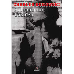 Kahramanın Yokluğu Charles Bukowski