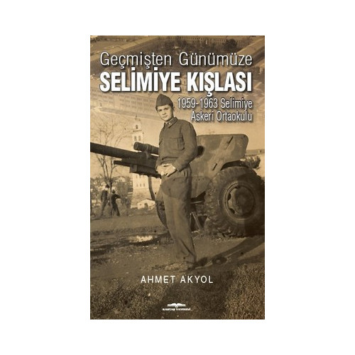 Geçmişten Günümüze Selimiye Kışlası Ahmet Akyol