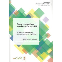 Teoria y metodologia para la ensenanza del ELE II. Ensenanza-Aprendizaje de los componentes lingüist  Kolektif