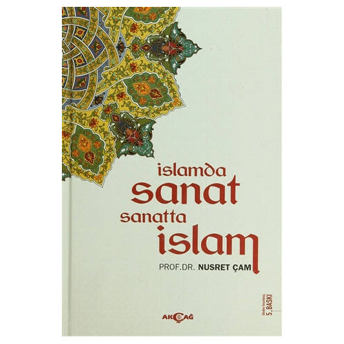 İslamda Sanat Sanatta İslam     - Nusret Çam