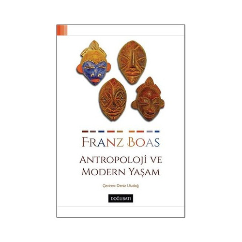 Antropoloji ve Modern Yaşam Franz Boas