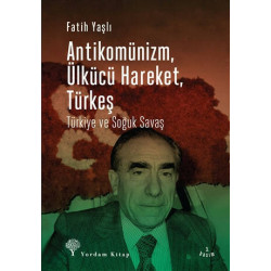 Antikomünizm Ülkücü Hareket Türkeş - Fatih Yaşlı