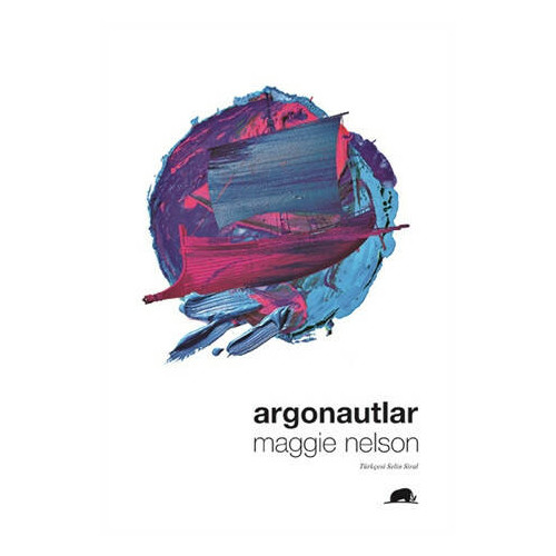 Argonautlar - Maggie Nelson
