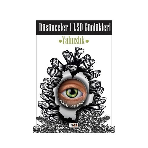 Düşünceler 1: LSD Günlükleri-Yalnızlık Musa Karaçor