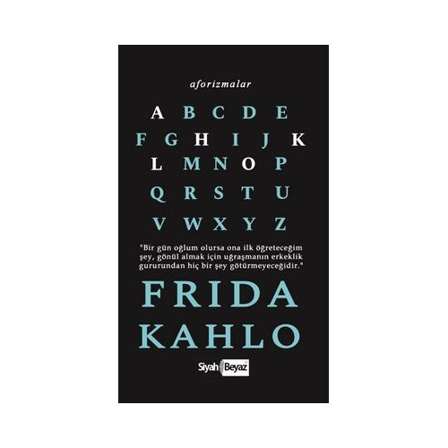 Aforizmalar-Frida Kahlo Frida Kahlo