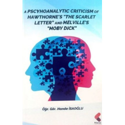 A Pscyhoanalytic Criticism Of Hawthorne The Scarlet Letter And Melvılle's Moby Dick Hande İsaoğlu