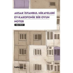 Aksak İstanbul Hikayeleri-Ev-Kakafonik Bir Oyun Noter-3 Oyun Bir Arada Yeşim Özsoy