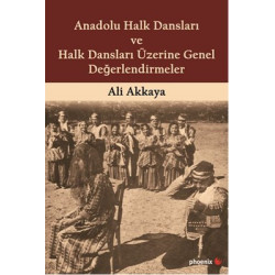 Anadolu Halk Dansları ve Halk Dansları Üzerine Genel Değerlendirmeler Ali Akkaya