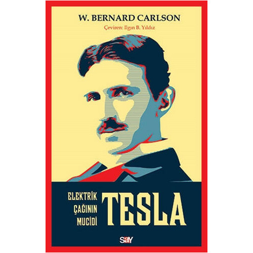 Tesla: Elektrik Çağının Mucidi - W. Bernard Carlson