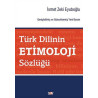 Türk Dilinin Etimoloji Sözlüğü - İsmet Zeki Eyuboğlu