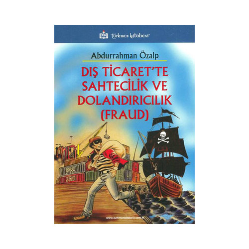 Dış Ticaret'te Sahtecilik ve Dolandırıcılık - Fraud Abdurrahman Özalp